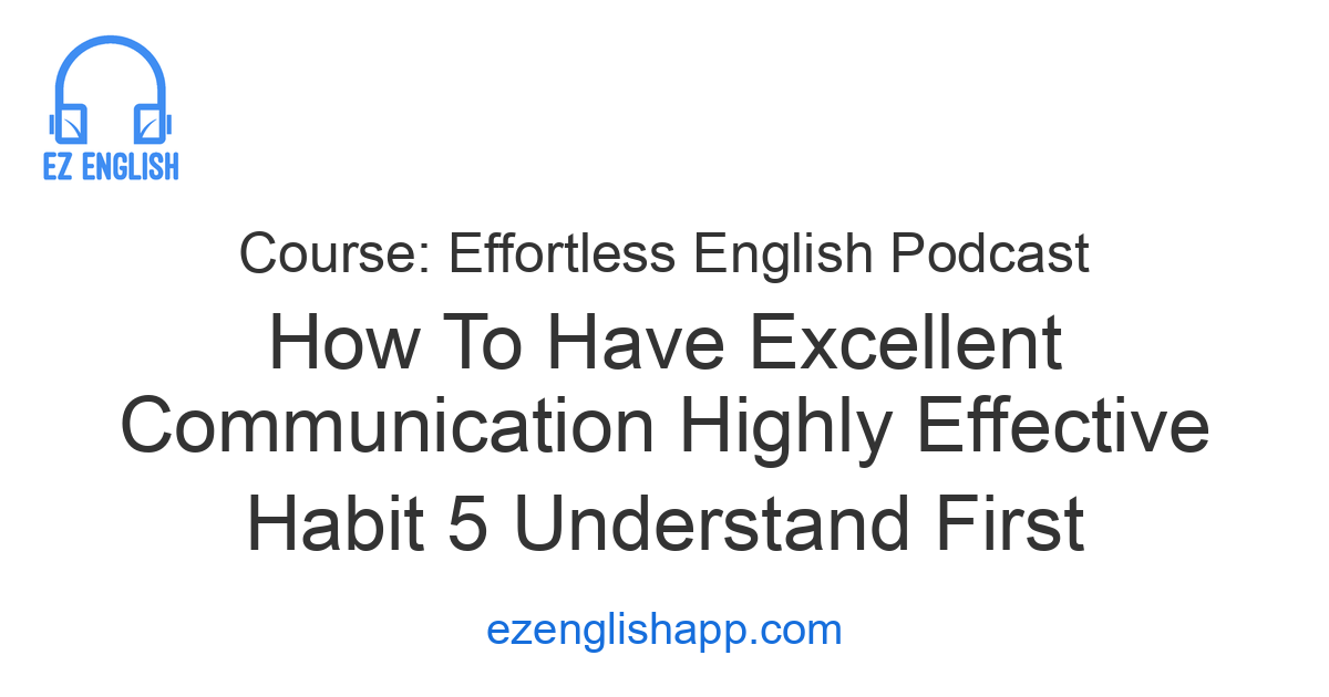Have Excellent Term 2 How To Have Excellent Communication | Highly Effective Ha...