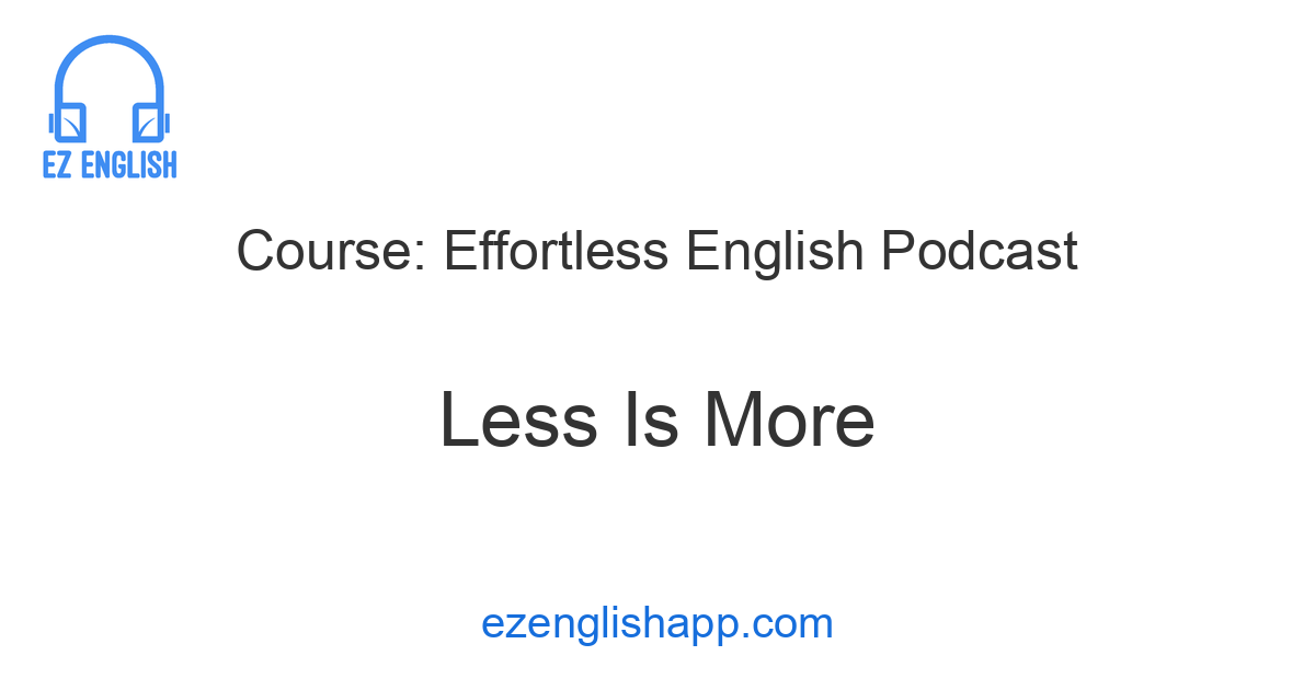 Less Is More - Learn English Effectively