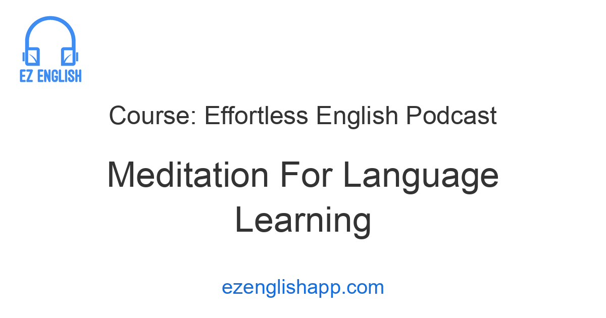 Meditation For Language Learning - Learn English Easily