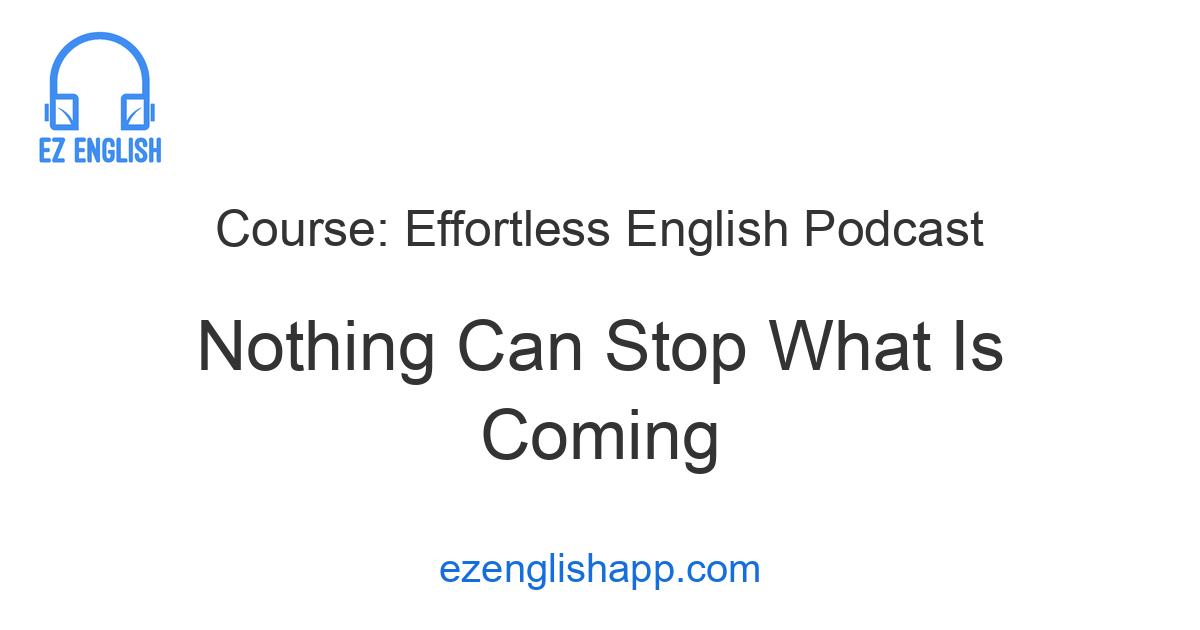 Learn English Easily With the 'Nothing Can Stop What Is Coming' Lesson