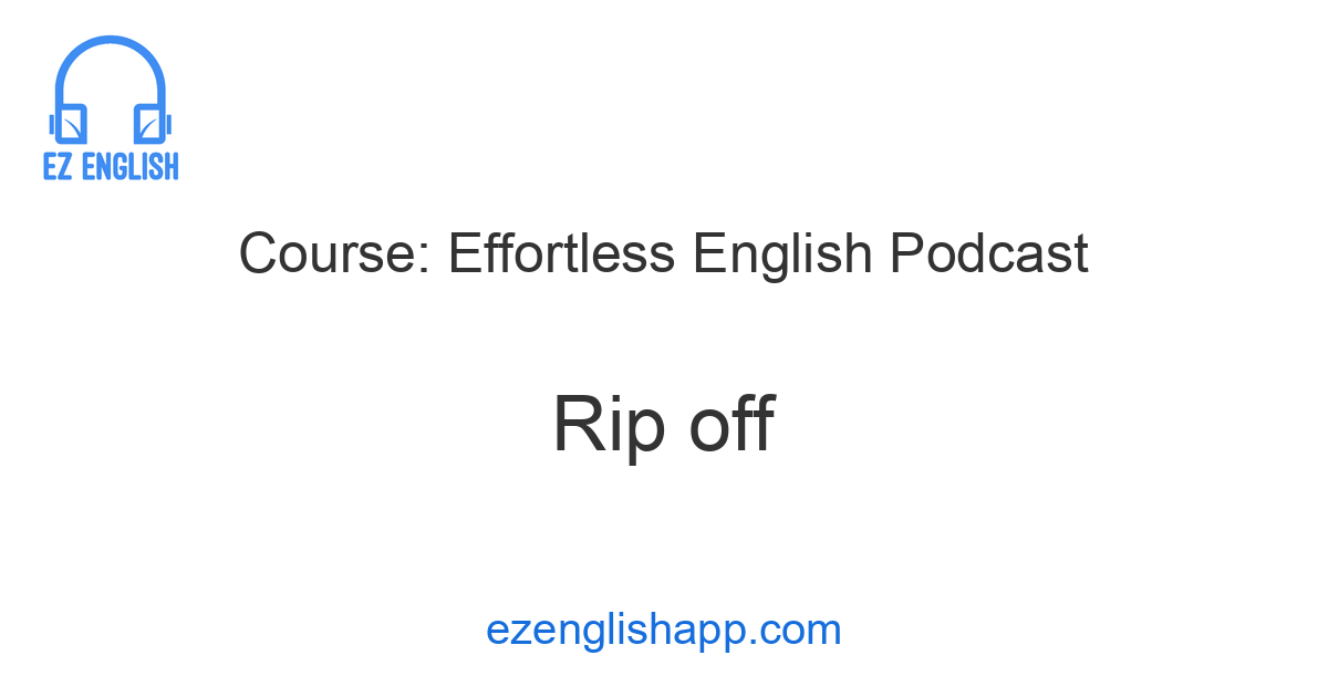 Learn 'Rip-off' in English - The Secret to Achieving Effectiveness